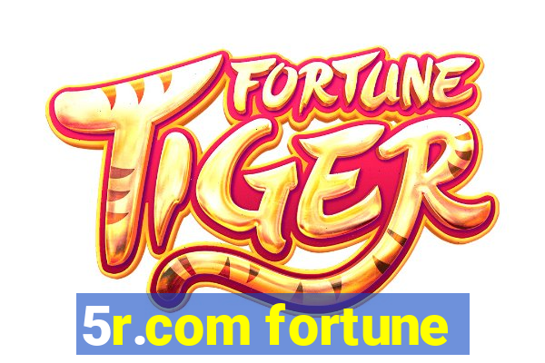 5r.com fortune